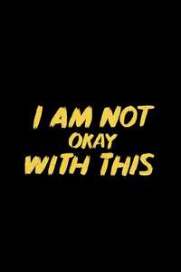 I Am Not Okay With This - Posters