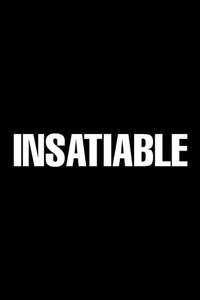 Insatiable - Posters
