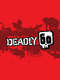 Deadly 60