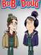 Bob & Doug