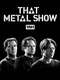 That Metal Show
