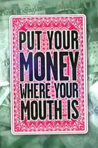 Put Your Money Where Your Mouth Is - Poster