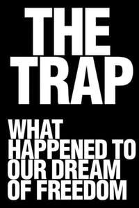 The Trap: What Happened to Our Dream of Freedom - Poster