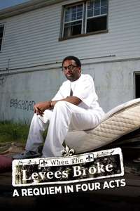 When the Levees Broke: A Requiem in Four Acts - Posters