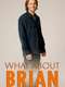 What About Brian
