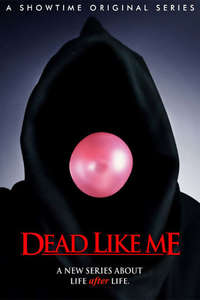 Dead Like Me - Posters