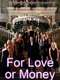 For Love or Money