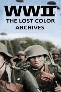 WWII: The Lost Color Archives - Poster