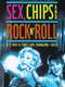Sex  Chips & Rock n' Roll