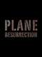 Plane Resurrection