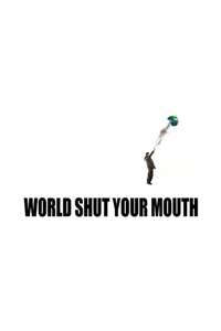 World Shut Your Mouth - Poster