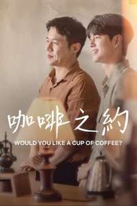Would You Like a Cup of Coffee? - Posters