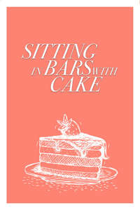 Sitting in Bars with Cake - Poster