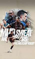 Mud  Sweat and Tears: Premiership Rugby
