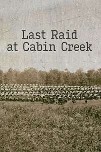 Last Raid at Cabin Creek: An Untold Story of the American Civil War - Poster
