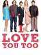 I Love You Too