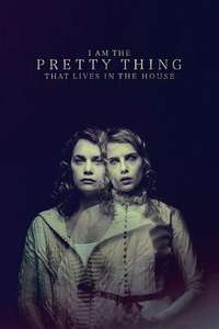 I Am the Pretty Thing That Lives in the House - Poster