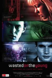 Wasted on the Young - Poster