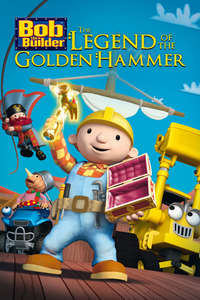 Bob the Builder: Legend of the Golden Hammer - Poster