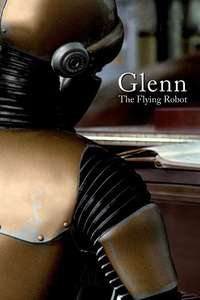 Glenn  the Flying Robot - Poster