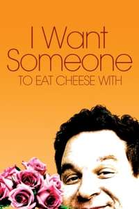 I Want Someone to Eat Cheese With - Poster
