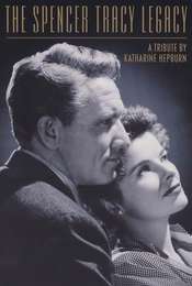 The Spencer Tracy Legacy: A Tribute by Katharine Hepburn