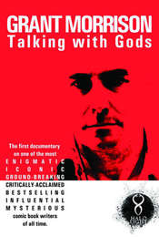 Grant Morrison:  Talking with Gods