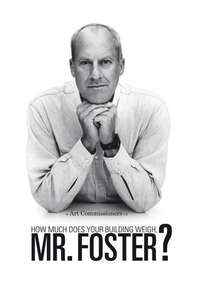 How Much Does Your Building Weigh  Mr Foster? - Poster
