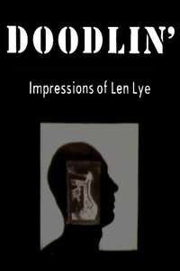 Doodlin': Impressions Of Len Lye - Poster