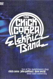 The Chick Corea Elektric Band: Live at the Maintenance Shop