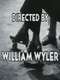 Directed by William Wyler