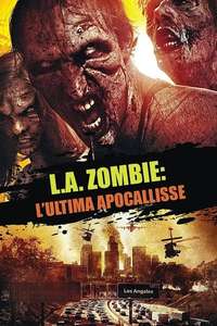 Disaster L.A.: The Last Zombie Apocalypse Begins Here - Poster