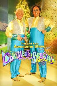 Tim and Eric Awesome Show  Great Job! Chrimbus Special - Poster