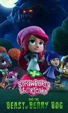 Strawberry Shortcake and the Beast of Berry Bog