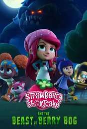 Strawberry Shortcake and the Beast of Berry Bog