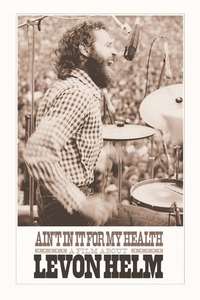 Ain't in It for My Health: A Film About Levon Helm - Poster