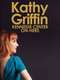 Kathy Griffin: Kennedie Center On-Hers