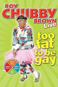Roy Chubby Brown: Too Fat To Be Gay - Poster
