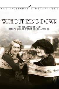 Without Lying Down: Frances Marion and the Power of Women in Hollywood - Poster