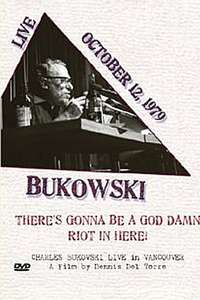 Charles Bukowski: There's Gonna Be a God Damn Riot in Here - Poster