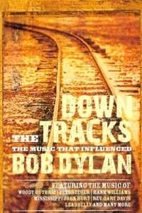 Down the Tracks: The Music That Influenced Bob Dylan - Poster