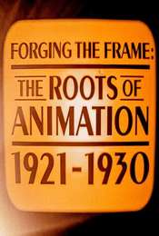 Forging the Frame: The Roots of Animation  1921-1930