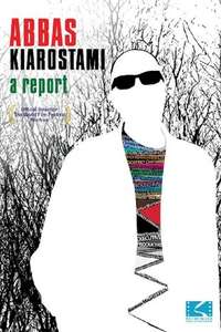 Abbas Kiarostami: A Report - Poster