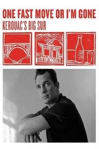 One Fast Move or I'm Gone: Kerouac's Big Sur - Poster