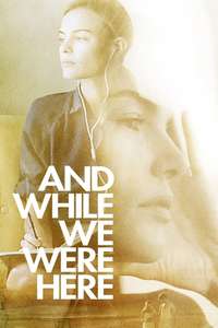 And While We Were Here - Poster