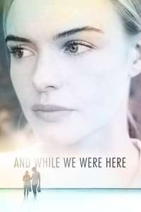 And While We Were Here - Poster