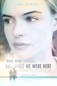 And While We Were Here - Poster