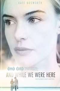 And While We Were Here - Poster
