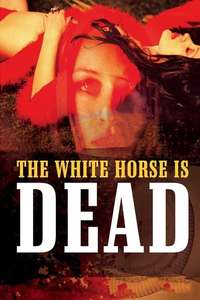 The White Horse Is Dead - Poster