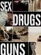 Sex Drugs Guns